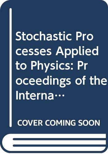 International School on Stochastic Processes Applied to Physics Proceedings, 1984