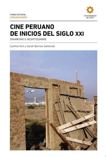 Cine peruano de inicios del siglo XXI Dinamismo e incertidumbre