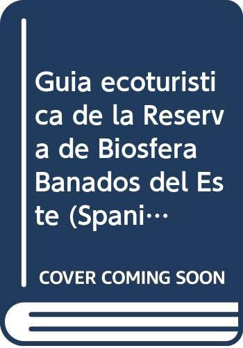 Guía ecoturística de la Reserva de Biosfera Bañados del Este (Spanish Edition)