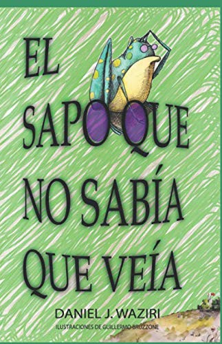 El sapo que no sabía que veía (Spanish Edition)