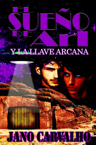 El Sueño De Ari: y la llave arcana (Spanish Edition)