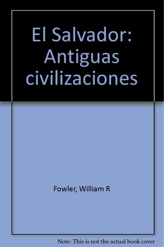 El Salvador: Antiguas civilizaciones (Spanish Edition)