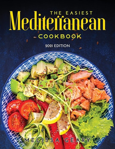 The Easiest MEDITERRANEAN COOKBOOK: 2021 Edition