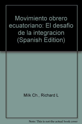 Movimiento obrero ecuatoriano: El desafío de la integración (Spanish Edition)
