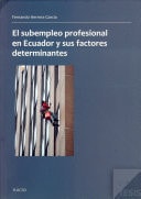 El subempleo profesional en Ecuador y sus factores determinantes