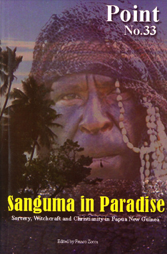 Sanguma in Paradise Sorcery, Witchcraft and Christianity in Papua New Guinea