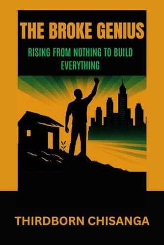The Broke Genius Rising From Nothing to Build Everything