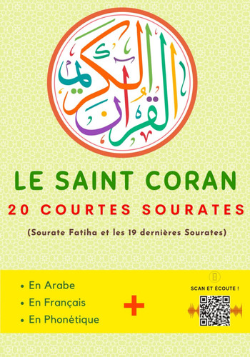 Le Saint Coran 20 courtes sourates Arabe + Français + Phonétique + QR-codes audio Parfait pour les enfants et les débutants Pour lire, comprendre, écouter et apprendre les petites sourates