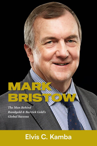 MARK BRISTOW: The Man Behind Randgold & Barrick Gold's Global Success