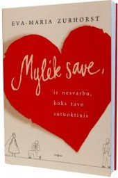 Mylek save, ir nesvarbu, koks tavo sutuoktinis