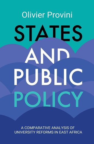 States and Public Policy A Comparative Analysis of University Reforms in East Africa