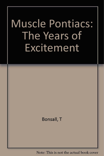 Muscle Pontiacs: The Years of Excitement