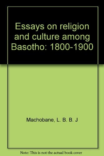 Essays on religion and culture among Basotho: 1800-1900