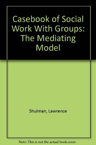 Casebook of Social Work With Groups: The Mediating Model