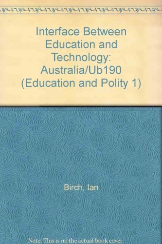 Interface Between Education and Technology : Australia/Ub190 (Education and Polity 1)