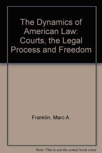 The Dynamics of American Law : Courts, the Legal Process and Freedom