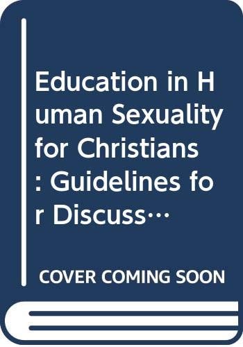 Education in Human Sexuality for Christians : Guidelines for Discussion and Planning