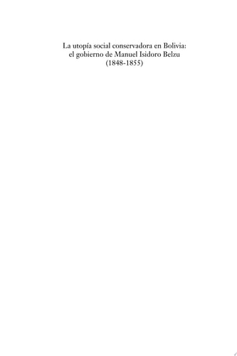 La utopía social conservadora en Bolivia el gobierno de Manuel Isidoro Belzu 1848-1855