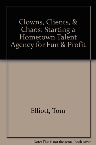 Clowns, Clients, & Chaos: Starting a Hometown Talent Agency for Fun & Profit