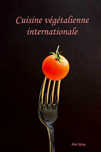 Cuisine végétalienne internationale (French Edition)
