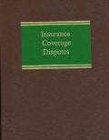 Insurance Coverage Disputes (Litigation Series (Law Journal Seminars-Press).)