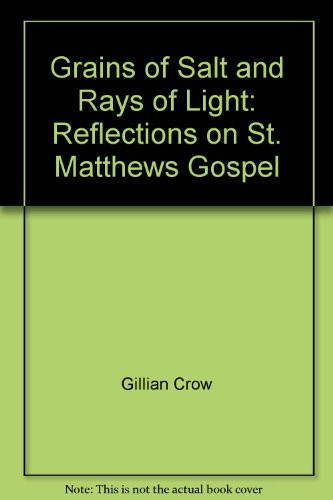 Grains of Salt and Rays of Light: Reflections on St. Matthews Gospel