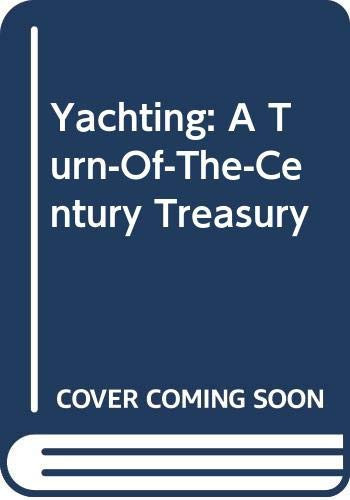 Yachting : A Turn-Of-The-Century Treasury