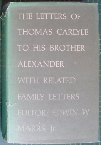 The Letters of Thomas Carlyle to His Brother Alexander With Related Family Letters