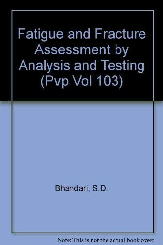 Fatigue and Fracture Assessment by Analysis and Testing