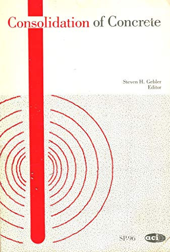 Consolidation of Concrete (Publication, Sp-96)