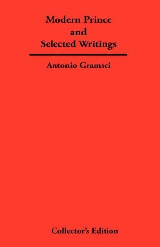 The Modern Prince and Selected Writings
