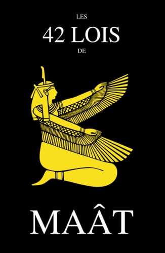 Les 42 Lois de Maât (French Edition)
