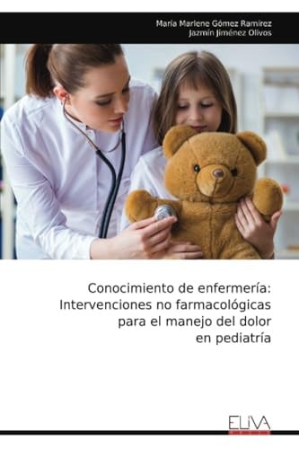Conocimiento de enfermería: Intervenciones no farmacológicas para el manejo del dolor en pediatría (Spanish Edition)