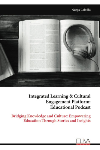 Integrated Learning & Cultural Engagement Platform: Educational Podcast: Bridging Knowledge and Culture: Empowering Education Through Stories and Insights