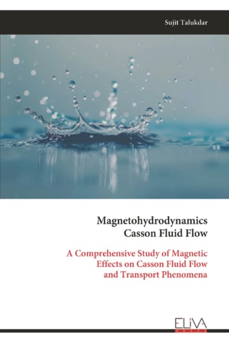 Magnetohydrodynamics Casson Fluid Flow: A Comprehensive Study of Magnetic Effects on Casson Fluid Flow and Transport Phenomena