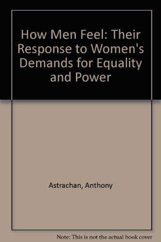 How Men Feel: Their Response to Women's Demands for Equality and Power