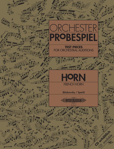 Test Pieces for Orchestral Auditions -- French Horn Audition Excerpts from the Concert and Operatic Repertoire