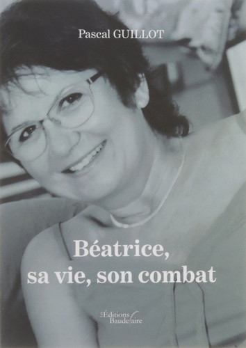 Béatrice, sa vie, son combat