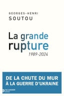 La grande rupture 1989-2024. De la chute du mur à la guerre d'Ukraine