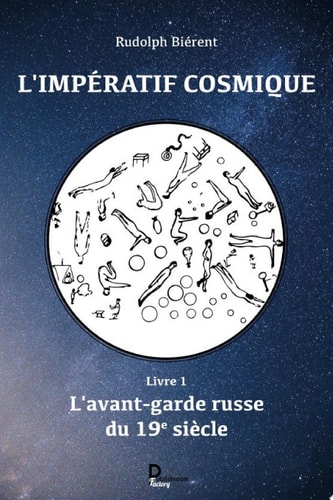 L'impératif cosmique - tome 1 L'avant-garde russe du 19e siècle