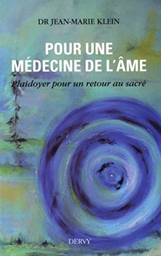 Pour une médecine de l'âme Plaidoyer pour un retour au sacré