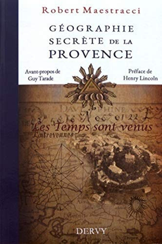 Géographie secrète de la Provence Les temps sont venus