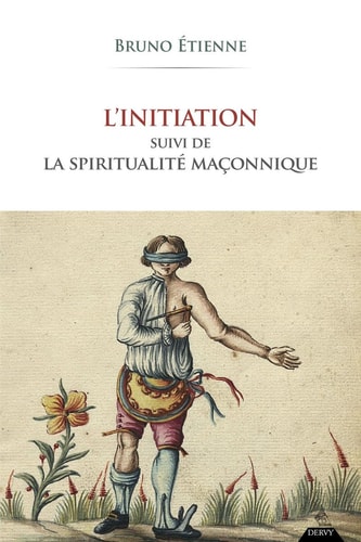L'initiation Suivi de La spiritualité maçonnique