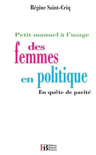 Petit manuel à l'usage des femmes en politique en quête de parité