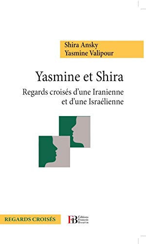 Yasmine et Shira regards croisés d'une Iranienne et d'une Israélienne