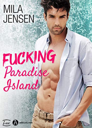 Fucking Paradise Island: Nouvelle édition, bonus inclus (French Edition)