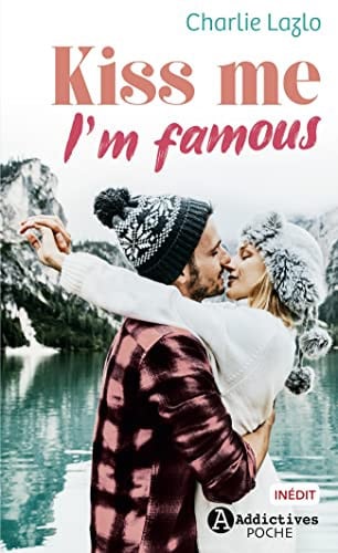 Kiss me I'm famous (French Edition)