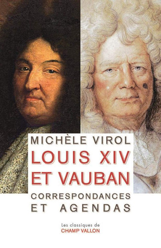 Louis XIV et Vauban: correspondances et agendas