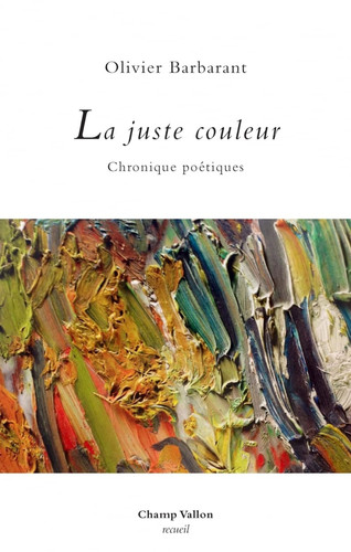 La juste couleur: chroniques poétiques