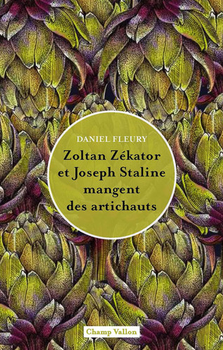 Zoltan Zékator et Joseph Staline mangent des artichauts: roman